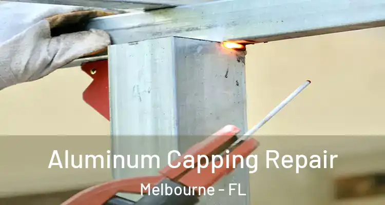  Aluminum Capping Repair Melbourne - FL