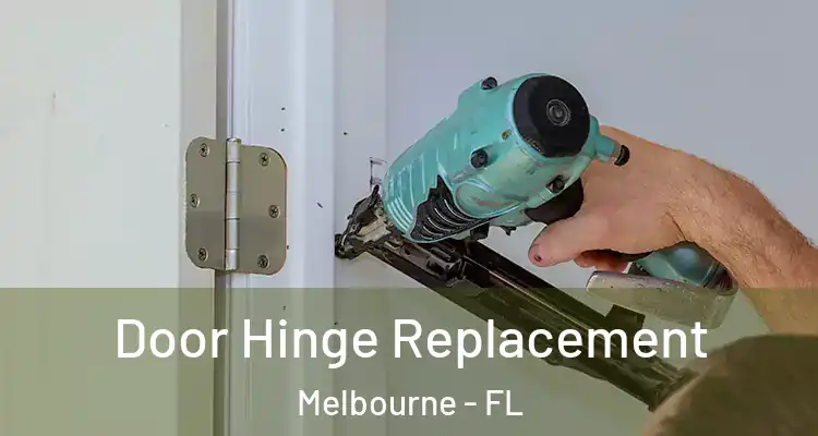  Door Hinge Replacement Melbourne - FL
