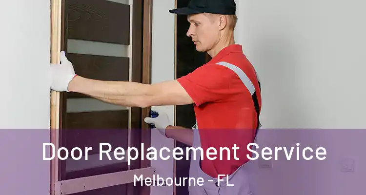  Door Replacement Service Melbourne - FL