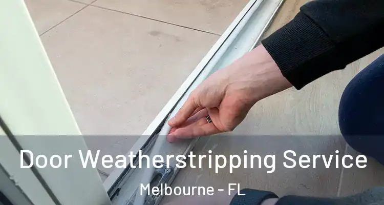  Door Weatherstripping Service Melbourne - FL