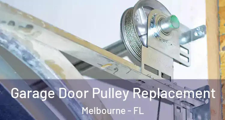  Garage Door Pulley Replacement Melbourne - FL