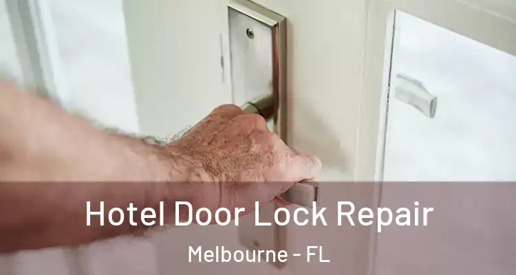  Hotel Door Lock Repair Melbourne - FL