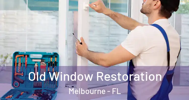  Old Window Restoration Melbourne - FL