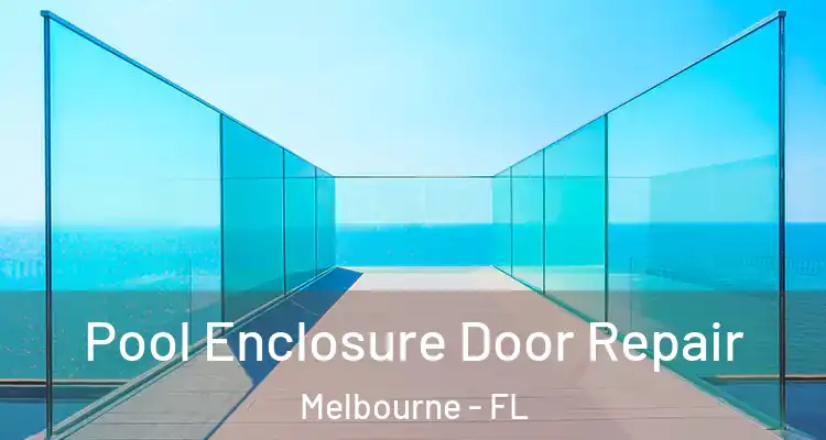  Pool Enclosure Door Repair Melbourne - FL