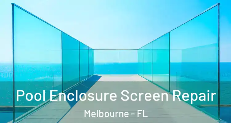  Pool Enclosure Screen Repair Melbourne - FL