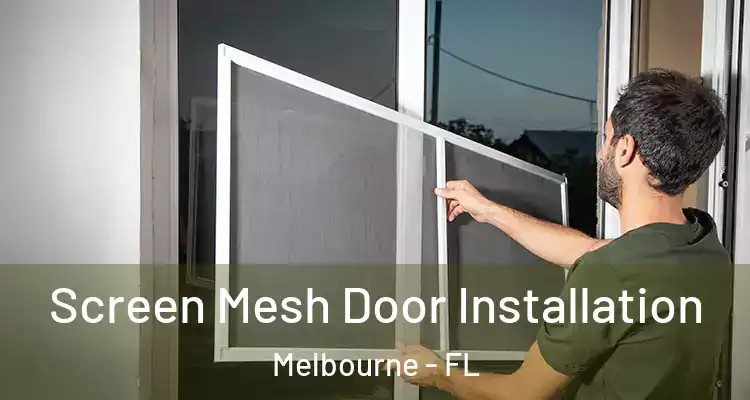  Screen Mesh Door Installation Melbourne - FL