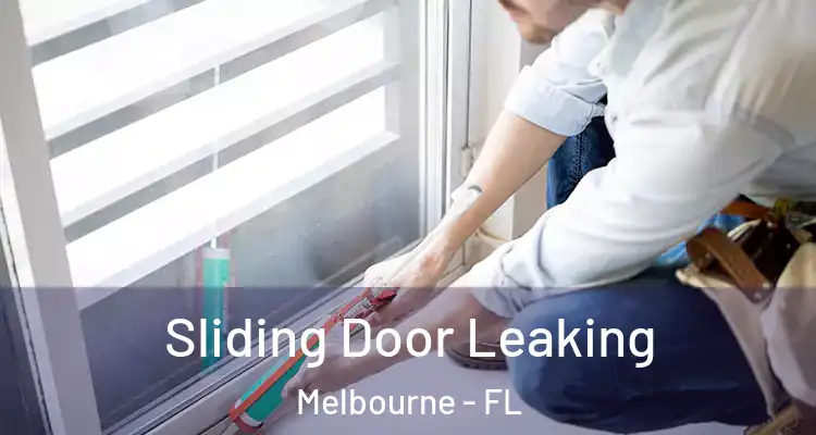  Sliding Door Leaking Melbourne - FL