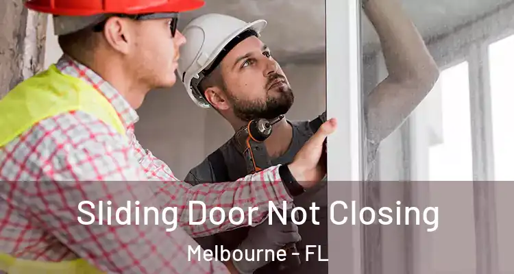  Sliding Door Not Closing Melbourne - FL
