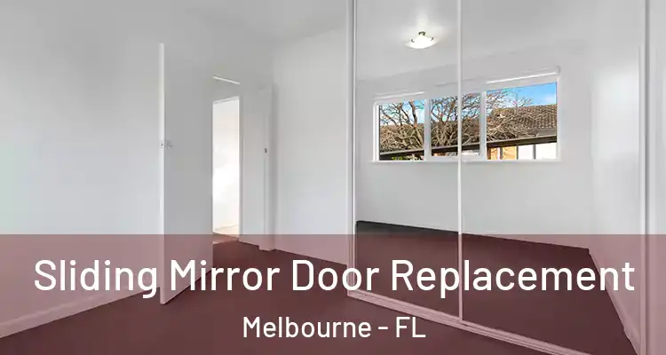  Sliding Mirror Door Replacement Melbourne - FL