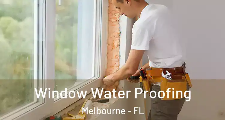  Window Water Proofing Melbourne - FL
